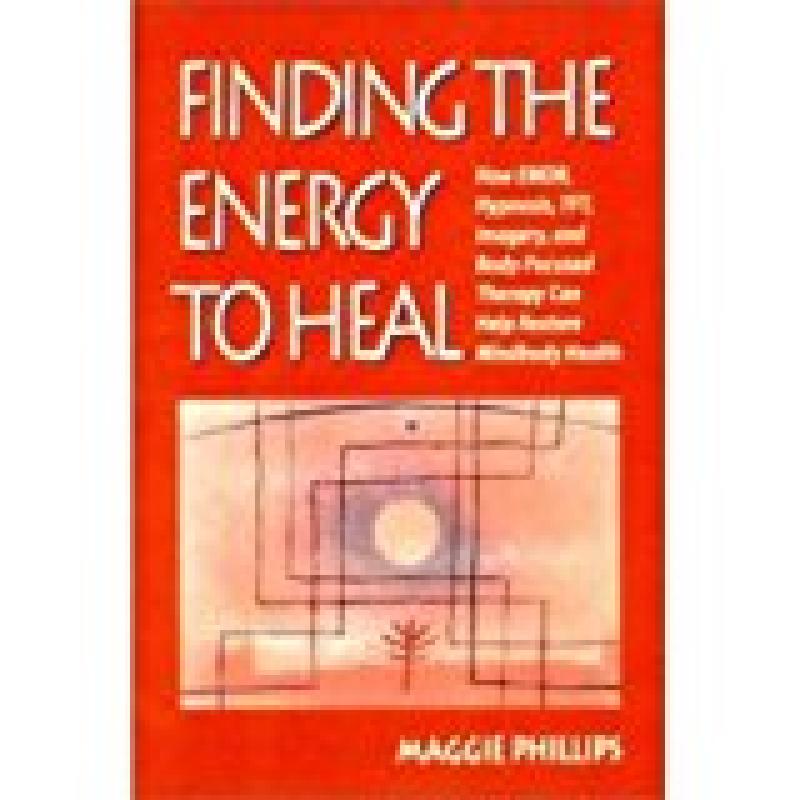 Finding the Energy to Heal Maggie Phillips (2000) Hardcover